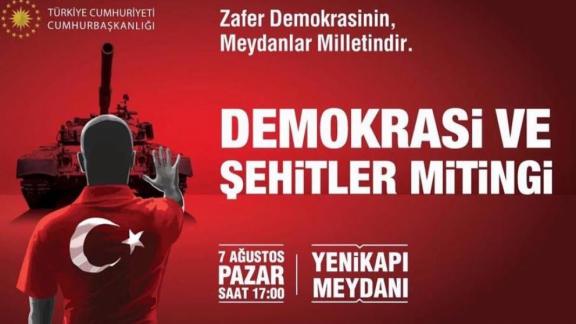 07 Ağustos 2016 Pazar günü Yenikapı´da Demokrasi ve Şehitler Mitingi´ndeyiz
