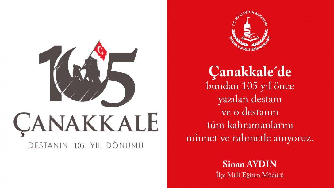 İlçe Millî Eğitim Müdürümüz Sinan AYDIN´ın Çanakkale Zaferi´nin 105. Yıldönümü Mesajı